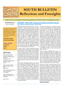 SOUTH BULLETIN Reflections and Foresights South Centre is an Intergovernmental Organization and Think Tank of Developing Countries EDITORIAL: WIPO, WCO, Intellectual Property and Border Guards  16 May 2008, Issue 15
