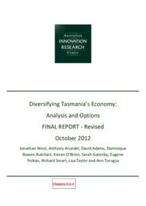 Diversifying Tasmania’s Economy: Analysis and Options FINAL REPORT - Revised October 2012 Jonathan West, Anthony Arundel, David Adams, Dominique Bowen Butchart, Kieran O’Brien, Sarah Gatenby, Eugene