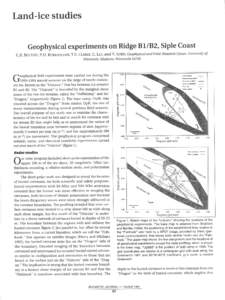 Land-ice studies Geophysical experiments on Ridge B1/B2, Siple Coast Geophysical and Polar Research Center, University of Wisconsin, Madison, WisconsinC.R. BENTLEY, P.D. BURKHOLDER, T.S. CLARKE, C. Liu, and N. LO