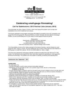 Celebrating small-gauge filmmaking! Call for Submissions: 2013 Festival (late-January[removed]The 8 fest seeks your 8mm, Super-8, 9.5mm or other small gauge film projects (such as loops and installations) for our 2013 inst