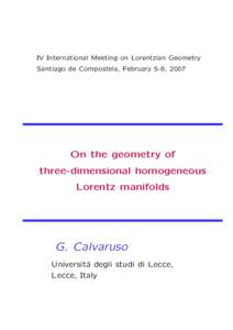 IV International Meeting on Lorentzian Geometry Santiago de Compostela, February 5-8, 2007 On the geometry of three-dimensional homogeneous Lorentz manifolds