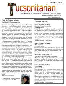 March 13, 2013  The Newsletter of the Unitarian Universalist Church of Tucson Sunday Service at 10:30 a.m. www.uuctucson.org From the Minister’s Study: