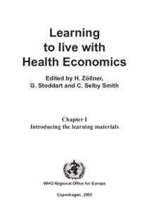 Learning to live with Health Economics Edited by H. Zöllner, G. Stoddart and C. Selby Smith