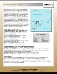 British Virgin Islands Land Info offers a variety of digital topographic map & nautical chart data and satellite imagery products of British Virgin Islands including DEMs (Digital Elevation Models), bathymetry and vector