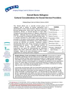 Somali Bantu Refugees: Cultural Considerations for Social Service Providers Bridging Refugee Youth and Children’s Services, USCCB The Somali Bantu are a recently arrived group of refugees with a history of severe oppre