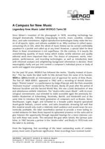 A Compass for New Music Legendary New Music Label WERGO Turns 50 Since Edison’s invention of the phonograph in 1878, recording technology has changed dramatically. Following long-playing records, music cassettes, compa