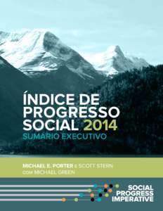 ÍNDICE DE PROGRESSO SOCIAL 2014 SUMÁRIO EXECUTIVO  MICHAEL E. PORTER e SCOTT STERN