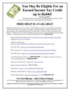 You May Be Eligible For an Earned Income Tax Credit up to $6,044! (for tax yearThe Earned Income Tax Credit is a refundable Federal income tax credit for low to moderate income working individuals and families.