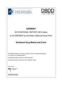 GERMANY 2015 NATIONAL REPORTdata) to the EMCDDA by the Reitox National Focal Point Workbook Drug Market and Crime