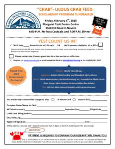 “CRAB”- ULOUS CRAB FEED SCHOLARSHIP PROGRAM FUNDRAISER Friday, February 6th, 2015 Margaret Todd Senior Center 1560 Hill Road in Novato 6:00 P.M. No-host Cocktails and 7:00 P.M. Dinner