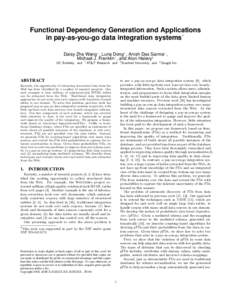 Functional Dependency Generation and Applications in pay-as-you-go data integration systems∗ Daisy Zhe Wang∗ , Luna Dong† , Anish Das Sarma‡ , Michael J. Franklin∗ , and Alon Halevy§ UC Berkeley and