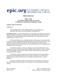 PRESS RELEASE EPIC v. IRS: A Freedom of Information Act Lawsuit to Obtain the Tax Returns of Donald J. Trump Saturday, April 15, 9:00 am ET CONTACT: