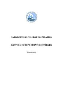 NATO DEFENSE COLLEGE FOUNDATION  EASTERN EUROPE STRATEGIC TRENDS March 2013