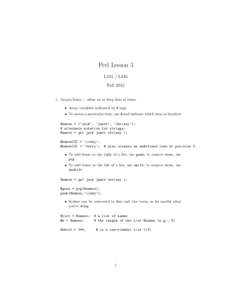 Perl Lesson 3 L415 / L615 FallArrays/Lists — allow us to keep lists of items • Array variables indicated by @ sign • To access a particular item, use $ and indicate which item in brackets