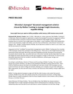 PRESS RELEASE  FOR IMMEDIATE RELEASE Microdea’s Synergize® document management solution chosen by Mullen Trucking to manage freight documents,