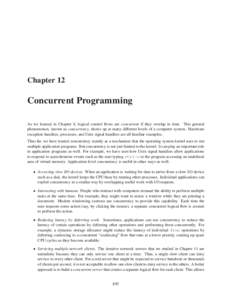 Chapter 12  Concurrent Programming As we learned in Chapter 8, logical control flows are concurrent if they overlap in time. This general phenomenon, known as concurrency, shows up at many different levels of a computer 