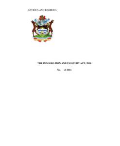 ANTIGUA AND BARBUDA  THE IMMIGRATION AND PASSPORT ACT, 2014 No.  of 2014