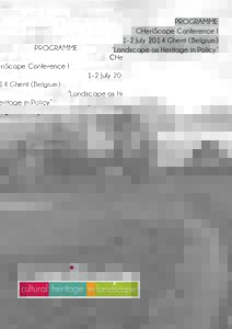 PROGRAMME CHeriScape Conference I 1-2 July 2014 Ghent (Belgium) ‘Landscape as Heritage in Policy’  MONDAY 30th of June 2014