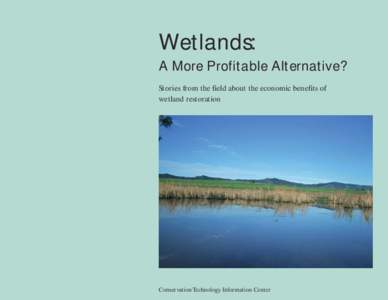 Wetlands: A More Profitable Alternative? Stories from the field about the economic benefits of wetland restoration  Conservation Technology Information Center