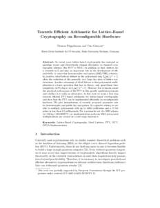 Towards Efficient Arithmetic for Lattice-Based Cryptography on Reconfigurable Hardware Thomas P¨oppelmann and Tim G¨ uneysu∗ Horst G¨ ortz Institute for IT-Security, Ruhr-University Bochum, Germany