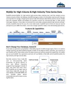MySQL for High-Volume & High-Velocity Time-Series Data ScaleDB extends MySQL for high-velocity high-volume data, enabling near real-time analytics across massive streams of data. Like Hadoop, ScaleDB leverages a cluster 