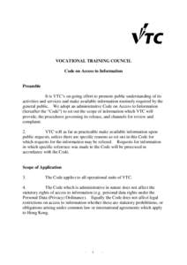 VOCATIONAL TRAINING COUNCIL Code on Access to Information Preamble It is VTC’s on-going effort to promote public understanding of its activities and services and make available information routinely required by the