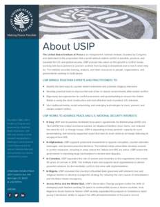 Making Peace Possible  About USIP The United States Institute of Peace is an independent national institute, founded by Congress and dedicated to the proposition that a world without violent conflict is possible, practic