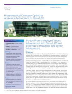 Customer Case Study  Pharmaceutical Company Optimizes Application Performance on Cisco UCS  •	 Number of Employees: 1750