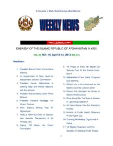 In the name of Allah, Most Gracious, Most Merciful  EMBASSY OF THE ISLAMIC REPUBLIC OF AFGHANISTAN IN KIEV VOL (II) NO (14) April 8-14, 2013 ISS (21) Headlines: 9- 4th Phase of Talks On Afghan-US