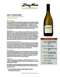 2013 VIOGNIER ESTATE GROWN AND BOTTLED SANTA YNEZ VALLEY Winery History Our wines are made from sustainably farmed grapes that are estate grown, produced