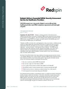 REDSPIN PRESS RELEASE  Redspin Delivers Expanded HIPAA Security Assessment Service for Healthcare Providers With EHR projects now a top priority, Redspin’s service offering helps healthcare providers meet HIPAA complia