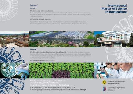 Courses / 1st year WS / University of Krakow, Poland Biostatistics, Integrated Protection of Horticultural Crops, Plant Molecular Genetics and Genomics, Polymers in Horticulture, Principles of Plant Cell and Tissue Cultu