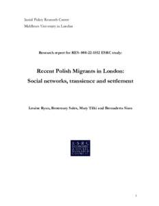 Social Policy Research Centre Middlesex University in London Research report for RESESRC study:  Recent Polish Migrants in London: