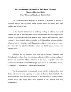 The Government of the Republic of the Union of Myanmar Ministry of Foreign Affairs Press Release on Situation in Rakhine State The Government of the Republic of the Union of Myanmar is building a peaceful, modern and dev