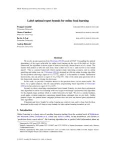 JMLR: Workshop and Conference Proceedings vol 40:1–17, 2015  Label optimal regret bounds for online local learning Pranjal Awasthi∗  PAWASHTI @ CS . PRINCETON . EDU