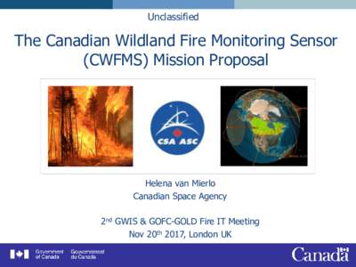 Unclassified  The Canadian Wildland Fire Monitoring Sensor (CWFMS) Mission Proposal  Helena van Mierlo