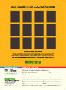 Asia’s largest selling magazine on Rubber  OFFERS VALUE FOR YOUR MONEY Hard news, in-depth features, incisive analyses, company profiles, latest trends in rubber industry including vital market information, columns wri