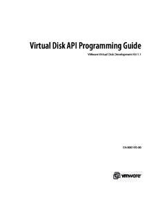 Virtual Disk API Programming Guide VMware Virtual Disk Development Kit 1.1 EN[removed]  Virtual Disk API Programming Guide