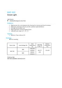 MAT- R02 Street Light Light Source: ISQU(Q) Rectangular Lamp Tube Features: •