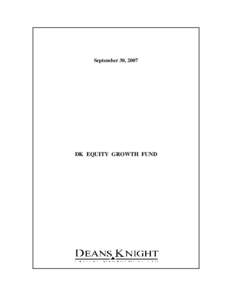 September 30, 2007  DK EQUITY GROWTH FUND DK EQUITY GROWTH FUND Quarterly Review