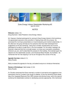Duke Energy Indiana Stakeholder Workshop #3 April 24, 2013 NOTES Welcome (slides 1-5) Doug Esamann, State President, Duke Energy Indiana