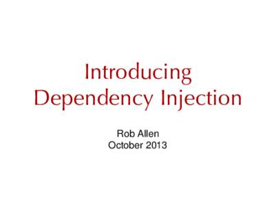 Introducing Dependency Injection Rob Allen October 2013  I make websites