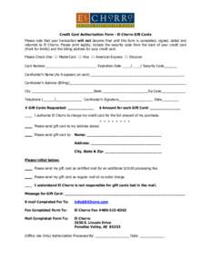 Credit Card Authorization Form - El Chorro Gift Cards Please note that your transaction will not become final until this form is completed, signed, dated and returned to El Chorro. Please print legibly, include the secur