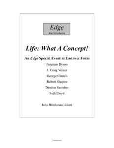 Edge http://www.edge.org Life: What A Concept! An Edge Special Event at Eastover Farm Freeman Dyson