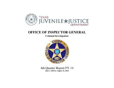 OFFICE OF INSPECTOR GENERAL Criminal Investigations 4th Quarter Report FY 14 June 1, 2014 to August 31, 2014