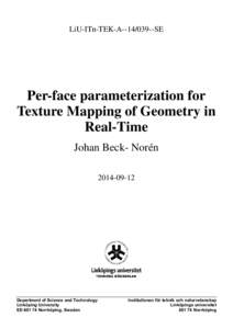 LiU-ITn-TEK-ASE  Per-face parameterization for Texture Mapping of Geometry in Real-Time Johan Beck- Norén