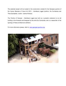 The selected project will be located in the construction created for the Georgian pavilion of the Venice Biennale of Visual Art 2013 – Kamikaze Loggia (authors: Gio Sumbadze and Thea Djordjadze, curator: Joanna Warsza)