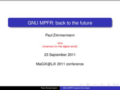 GNU MPFR: back to the future Paul Zimmermann inria (inventors for the digital world)  23 September 2011