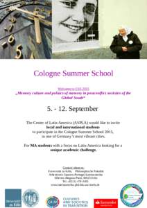 Cologne Summer School Welcome to CSS 2015 „Memory culture and politics of memory in postconflict societies of the Global South“