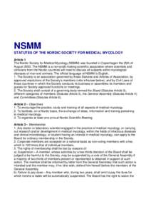 NSMM STATUTES OF THE NORDIC SOCIETY FOR MEDICAL MYCOLOGY Article 1 The Nordic Society for Medical Mycology (NSMM) was founded in Copenhagen the 25th of AugustThe NSMM is a non-profit making scientific association 